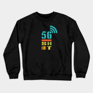 5G_SHIT Crewneck Sweatshirt